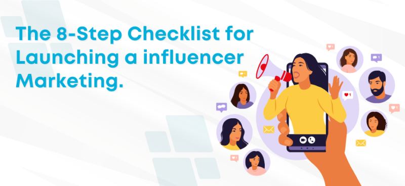 The 8-Step Checklist for Launching an influencer Marketing