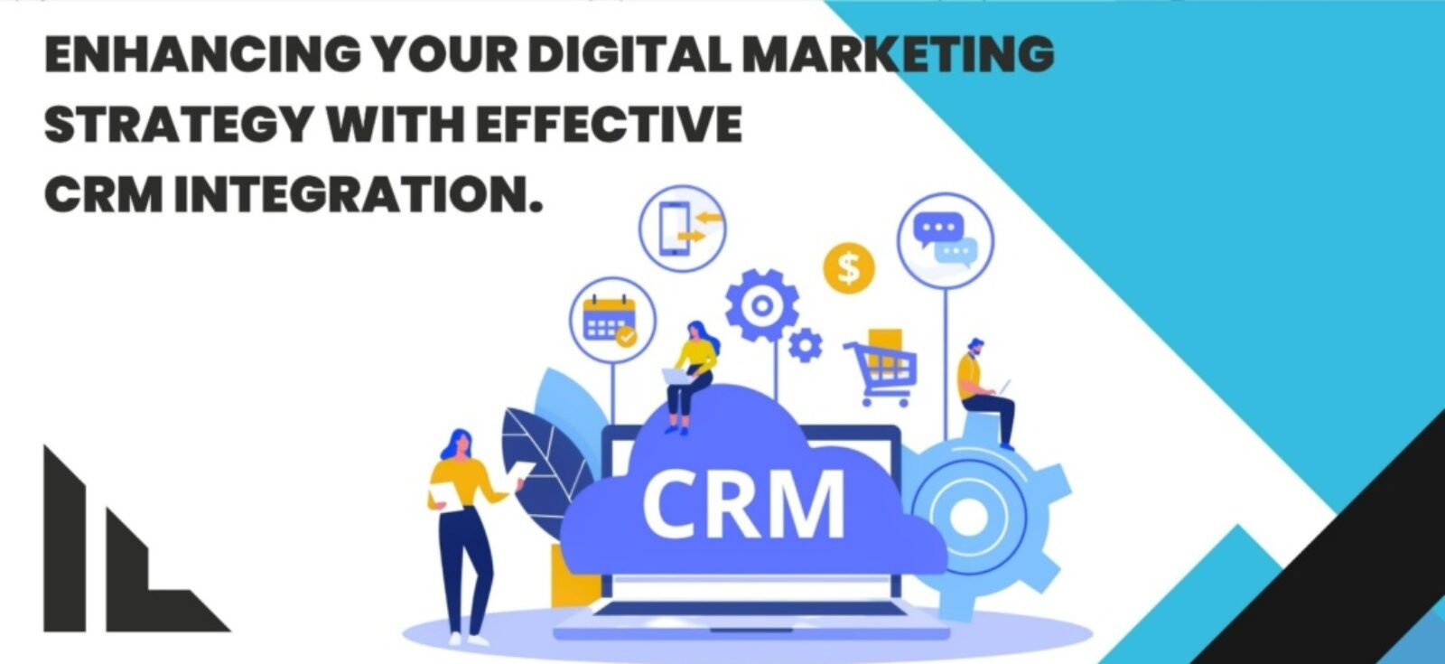 Enhancing Your Digital Marketing Strategy with Effective CRM Integration