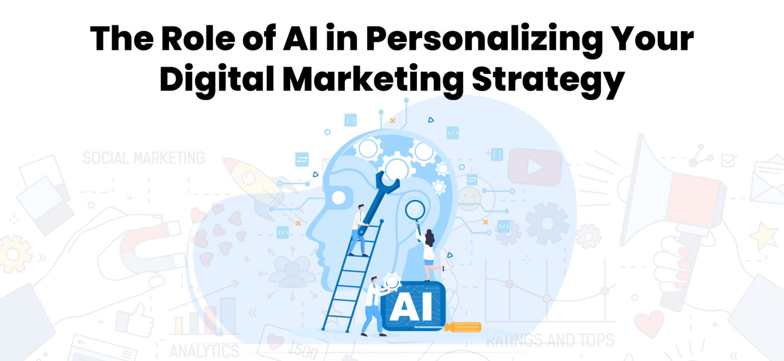 The Role of AI in Personalizing Your Digital Marketing Strategy