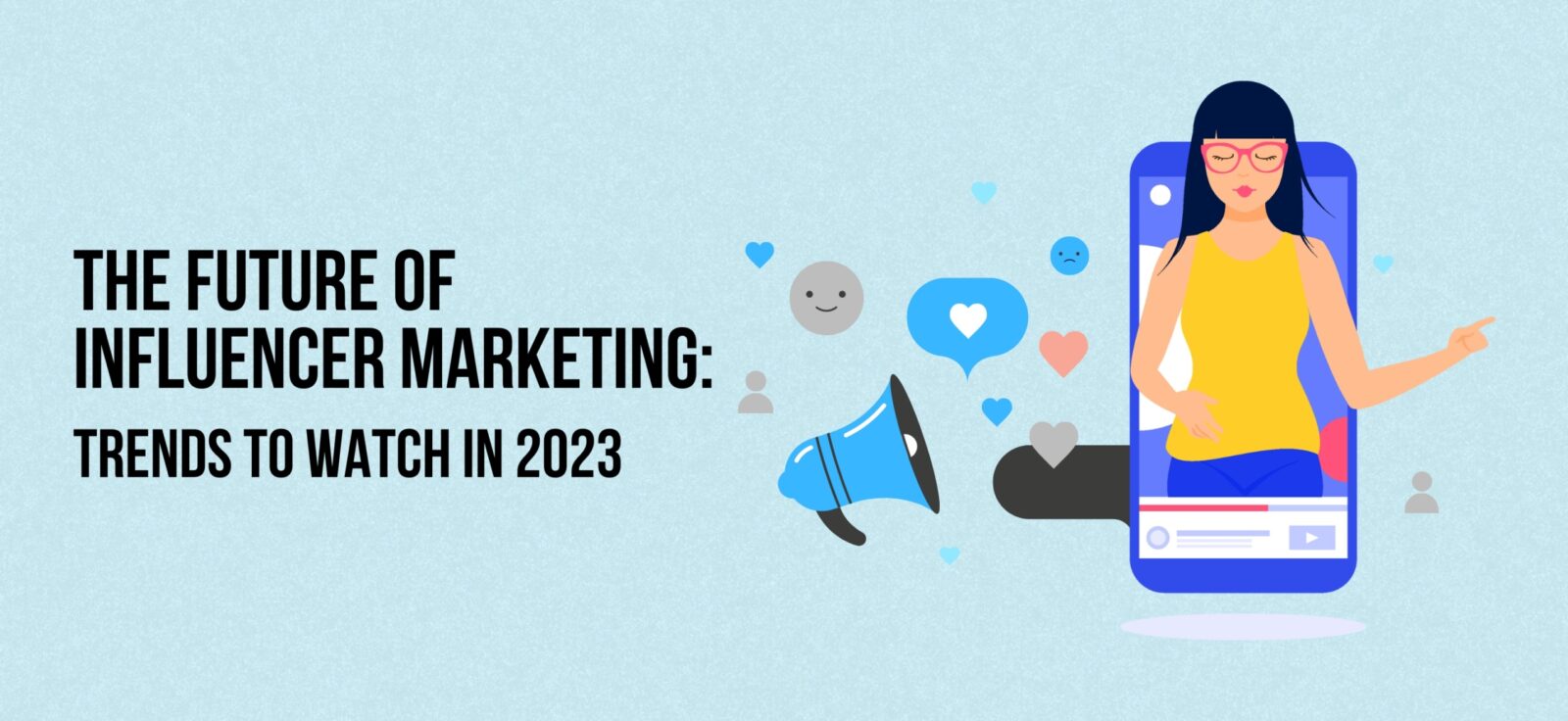 The Future of Influencer Marketing: Trends to Watch in 2023