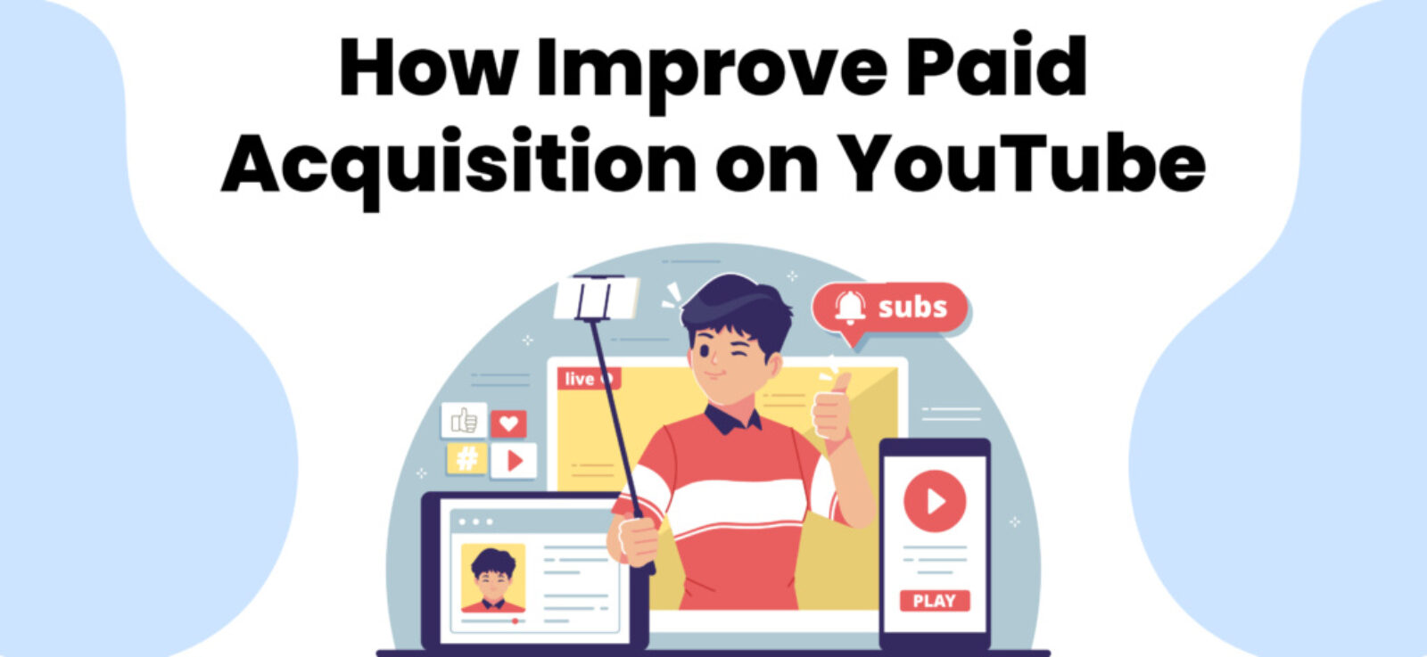How Improve paid acquisition on YouTube