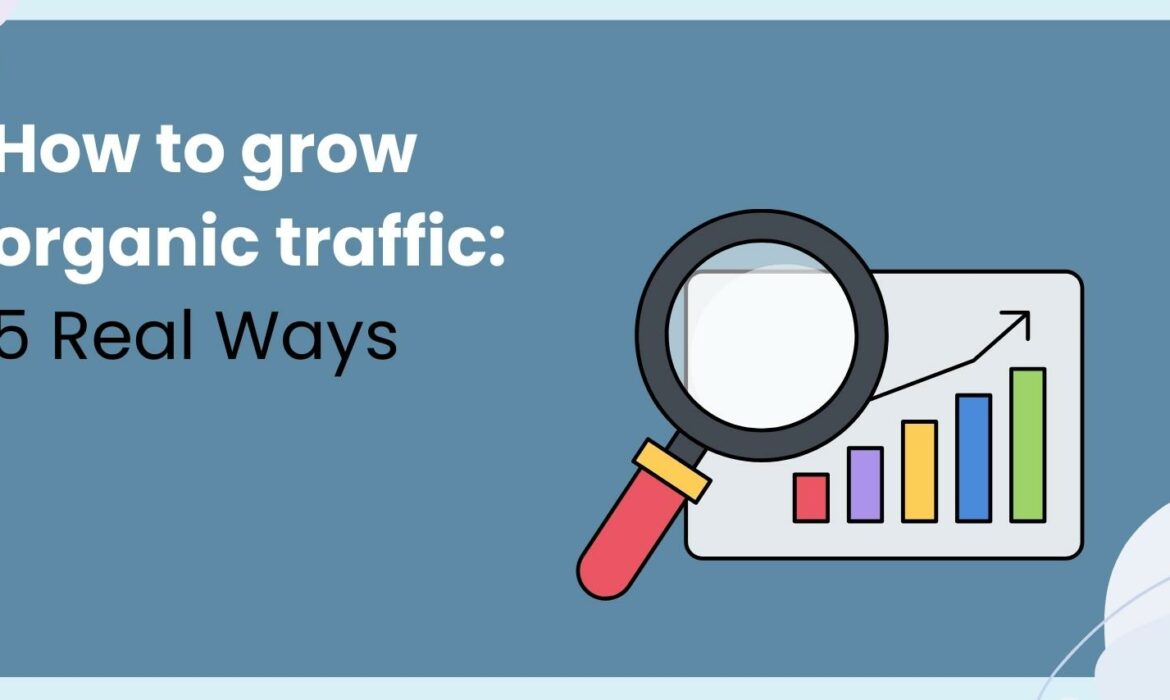 5 Ways to grow organic traffic