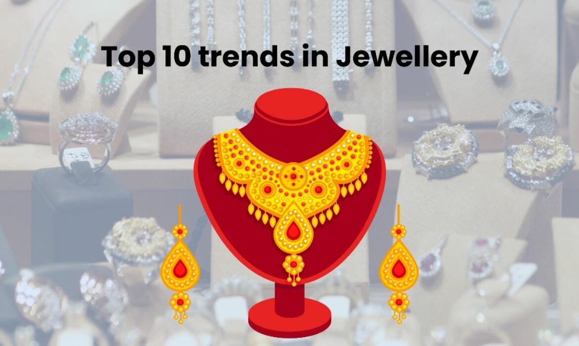 Top 10 trends in Jewellery