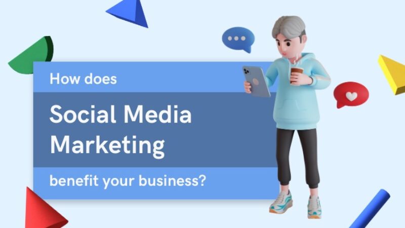 How social media marketing benefits your business