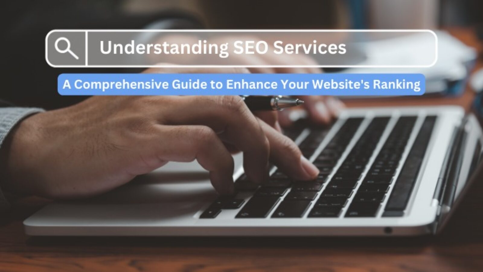 SEO Services Guide: Enhance Website Ranking