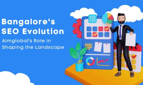 Bangalore’s SEO Evolution: Aimglobal’s Role in Shaping the Landscape