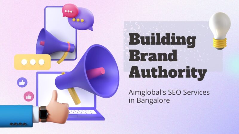 Building Brand Authority: Aimglobal's SEO Services in Bangalore