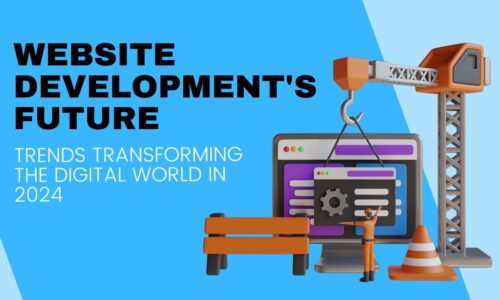 Website Development’s Future: Trends Transforming the Digital World in 2024