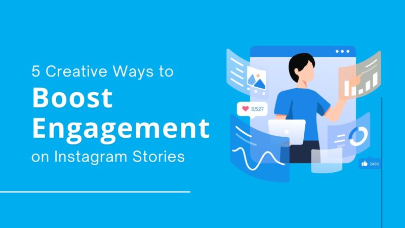 5 Creative Ways to Boost Engagement on Instagram Stories