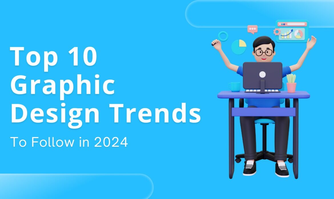 Top 10 Graphic Design Trends to Follow in 2024